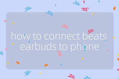 how to connect beats earbuds to phone