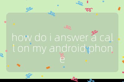 how do i answer a call on my android phone