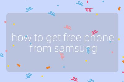 how to get free phone from samsung