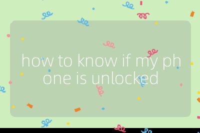 how to know if my phone is unlocked